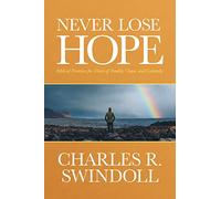 Never Lose Hope: Biblical Promises for Times of Trouble, Chaos, and Calamity