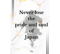Never lose the pride and soul of Japan