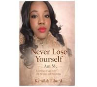 Never Lose Yourself - I Am Me -: A coming-of-age story for the ones still becoming