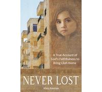 NEVER LOST: A True Account of God's Faithfulness to Bring Lilah Home
