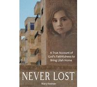 NEVER LOST: A True Account of God's Faithfulness to Bring Lilah Home.