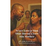 Never Love a Man That Doesn’t Love His Mother