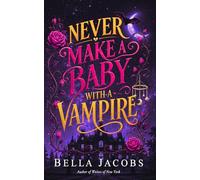 Never Make a Baby with a Vampire: A Steamy Accidental Pregnancy Vampire Romance: 2 (Witches of Nightfall)