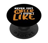 Never Met a Beer I Didn'T Like Drinking Beer Lover Drinker PopSockets PopGrip Adhesivo