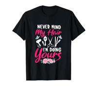 Never Mind My Hair I'm Doing Tuyo Peluquero Peluquero Camiseta gráfica económica, Hombre, Negro, S