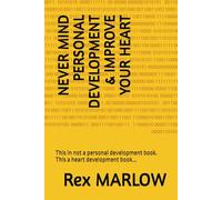 NEVER MIND PERSONAL DEVELOPMENT & IMPROVE YOUR HEART: This in not a personal development book. This a heart development book...