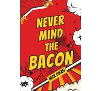NEVER MIND THE BACON