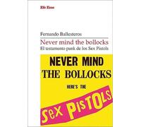 Never mind the bollocks. El testamento punk de los Sex Pistols: 21 (Elepé)