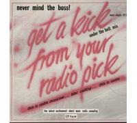 Never mind the Boss - Get a kick from your radio pick (1988) / Vinyl single [Vinyl-Single 7'']