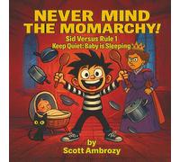 Never Mind the Momarchy: Sid Versus Rule 1 Keep Quiet:Baby is Sleeping
