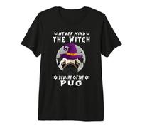 Never Mind The Witch Beware of Pug Dog Halloween Camiseta Premium