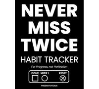 Never Miss Twice Habit Tracker: For Progress, not Perfection