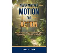 Never Mistake Motion For Action: Observations on Engineering After Forty Years of Paying Attention