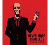 Never More Than Less - Peace War Whatever [Vinilo]