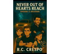 Never Out of Hearts Reach: Episode Three: Delusion (Cresponia Chronicles)