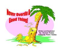 Never Overdo A Good Thing: Richard Robles: Volume 1