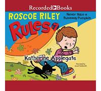 Never Race a Runaway Pumpkin (The Roscoe Riley Rules Series)