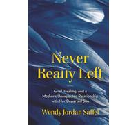 Never Really Left: Grief, Healing, and a Mother’s Unexpected Relationship with Her Departed Son