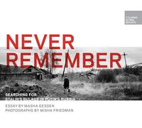 Never Remember: Searching for Stalin's Gulags in Putin's Russia
