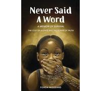 Never Said A Word: The Cost of Silence and The Power of Truth
