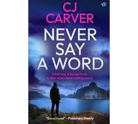 Never Say A Word: A BRAND-NEW dark and emotive crime thriller