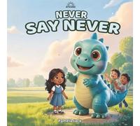 Never Say Never: A Growth Mindset Picture Book for Kids About Perseverance, Confidence, and Never Giving Up (Words Can Be Tricky Series) (Better Words)