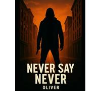 NEVER SAY NEVER: THE BOY WHO WANTED MORE