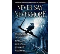 Never Say Nevermore: Scary Stories and Tales of the Paranormal and Supernatural