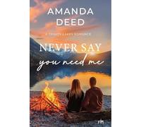 Never Say You Need Me: 18 (Trinity Lakes Romance)