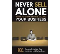 Never Sell Alone: What to know before selling your business (Never Alone)