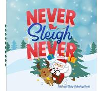 Never Sleigh Never: Adorable & Cozy Christmas themed Coloring Book for Adults and Kids (Easy & Bold) (Festive Bold and Easy Coloring Books)