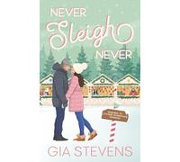 Never Sleigh Never: An Enemies to Lovers Christmas Romcom: 1 (Mount Holly Christmas)