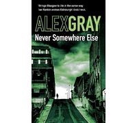 Never Somewhere Else: Book 1 in the Sunday Times bestselling detective series (DSI William Lorimer)
