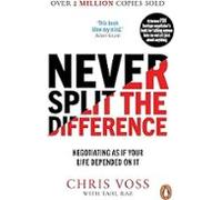Never Split The Difference: Negotiating As If Your Life Depended On It