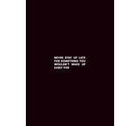 "NEVER STAY UP LATE FOR SOMETHING YOU WOULDN’T WAKE UP EARLY FOR": Lined Composition Notebook (B5 Standard Paper Size)
