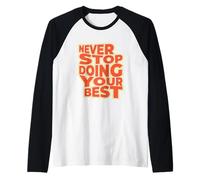 Never Stop Do Your Best, Camiseta Motivacional Positiva Camiseta Manga Raglan