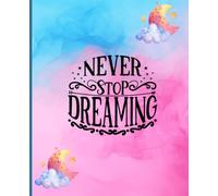 Never Stop Dreaming Composition Notebook