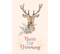 Never Stop Dreaming: Daily Journal