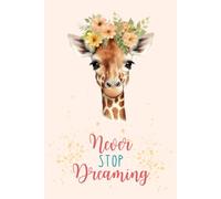Never Stop Dreaming: Daily Journal
