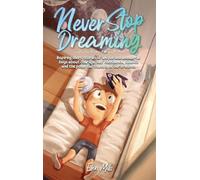 Never Stop Dreaming: Inspiring short stories of unique and wonderful boys about courage, self-confidence, and the potential found in all our dreams (Motivational Books for Children)