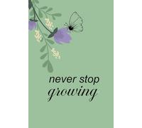 never stop growing: Funny Notebook Sarcastic Humor Journal with Quotes on the Cover for Co-worker, Office, Team [6"x9",100 page]