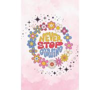 "Never Stop Growing" Motivational Custom Design: 120 Pages, 60 sheets, Personalized Paperback, Unique Gift for Birthdays & Any Occasion, 5.5x8.5 in