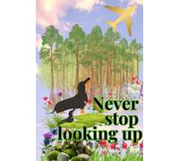 NEVER STOP LOOKING UP. POSITIVE AFIRMATION, INSPIRATIONAL NOTEBOOK.: LINED JOURNAL TO WRITE IN, 100 PAGES, 6X9"