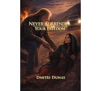 Never Surrender Your Freedom: 1 (Dmitri and Suri)