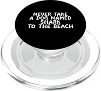 Never Take A Dog Named Shark To The Beach Pet Owner PopSockets PopGrip para MagSafe