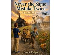 Never the Same Mistake Twice: A Brickyard Family Story