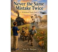 Never the Same Mistake Twice: A Brickyard Family Story