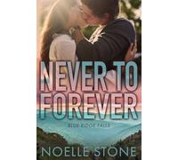 Never To Forever: Best Friend's Brother, Small Town, Contemporary Romance (Blue Ridge Falls)