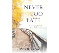 Never Too Late: Encouraging Faith in Your Adult Child