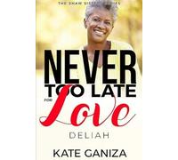 Never Too Late For Love: Deliah (The Shaw Sisters Series)